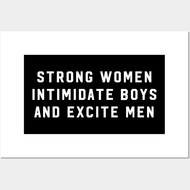 Strong Women Intimidate Boys And Excite Men Wall Art by Bhagila